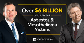 Sokolove Law secured $6 Billion for asbestos and mesothelioma victims