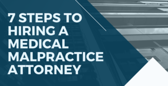 7 Steps to Hiring the Right Medical Malpractice Attorney