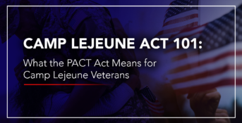 Camp Lejeune Act 101 - What Veterans Need to Know About the Pact Act