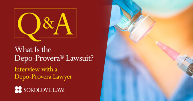 Q&A with a Depo-Provera lawyer at Sokolove Law