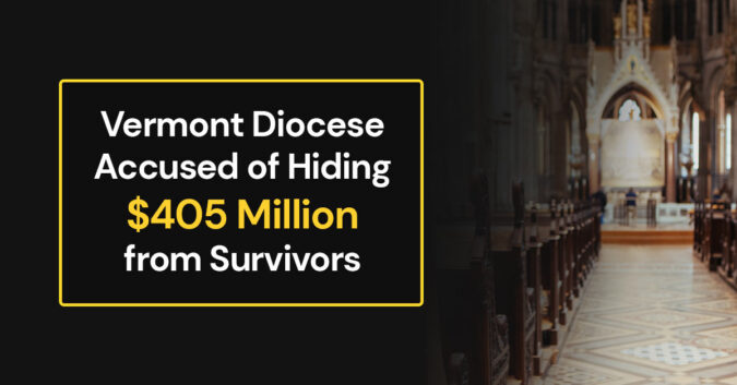 Vermont Diocese Accused of Hiding $405 Million from Survivors