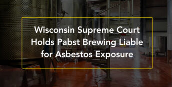 Wisconsin Supreme Court hold Pabst liable for asbestos exposure