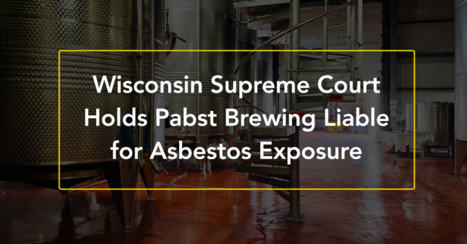 Wisconsin Supreme Court hold Pabst liable for asbestos exposure